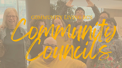 A screen shot from a video. A group of Community Council members are standing together and smiling. Text across the image says: Community Living BC's Community Councils.