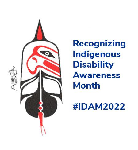 Graphic with the words "Recognizing Indigenous Disability Awareness Month #IDAM2022" with the logo of the BC Aboriginal Network of Disability.